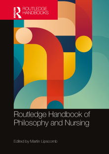 Routledge Handbook of Philosophy and Nursing 2023