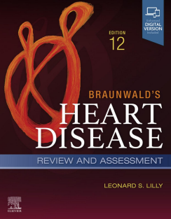 Braunwald's Heart Disease Review and Assessment A Companion to Braunwald’s