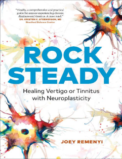 Rock Steady Healing Vertigo or Tinnitus with Neuroplasticity