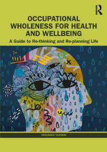 Occupational Wholeness for Health and Wellbeing A Guide to Re-thinking and Re-planning Life