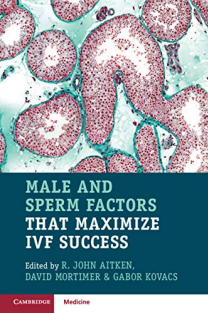 Male and Sperm Factors that Maximize IVF Success 1st Edition 2020