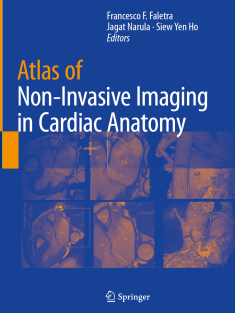 RRR-Francesco F. Faletra (editor), Jagat Narula (editor), Siew Yen Ho (editor) - Atlas of Non-Invasive Imaging in Cardiac Anatomy-Springer (2020)