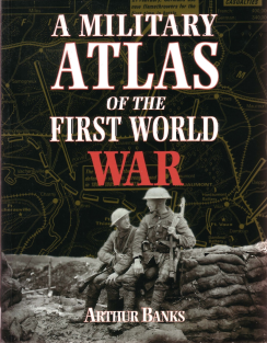 RRR-Arthur Banks - A Military Atlas of the First World War-pen & sword (2002)