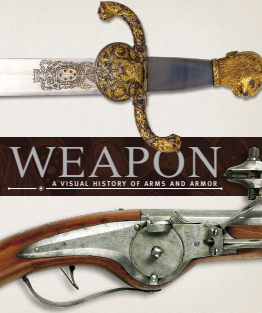 combat-Roger Ford, R. G. Grant, Adrian Gilbert, Philip Parker, Richard Holmes - Weapon_ A Visual History of Arms and Armor-DK Publishing (2010)