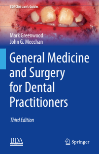 General Medicine and Surgery for Dental Practitioners (BDJ Clinician’s Guides) 3rd ed 2019 Edition