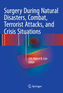 combat-COL Robert B. Lim (eds.) - Surgery During Natural Disasters, Combat, Terrorist Attacks, and Crisis Situations-Springer International Publishing (2016)