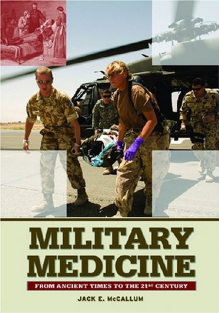 combat-Jack E. McCallum - Military Medicine_ From Ancient Times to the 21st Century-ABC-CLIO (2008)