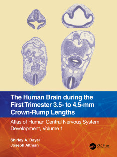 The Human Brain during the First Trimester 35- to 45-mm Crown-Rump Lengths Atlas of Human Central Nervous System Development, Volume 1