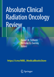 Absolute Clinical Radiation Oncology Review (Daniel M. Trifiletti, Nicholas G. Zaorsky)