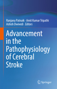 Advancement in the Pathophysiology of Cerebral Stroke (Ranjana Patnaik, Amit Kumar Tripathi etc.)