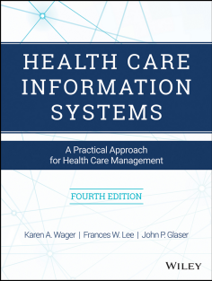 Health Care Information Systems A Practical Approach for Health Care Management 4th Editionby Karen