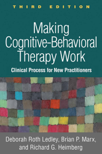 Making Cognitive-Behavioral Therapy Work Clinical Process for New Practitioners, 3e 2018