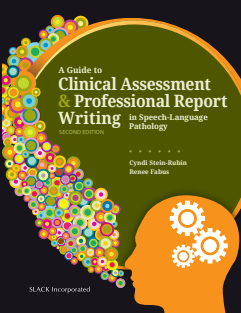 A Guide to Clinical Assessment and Professional Report Writing in Speech-Language Pathology 2nd Ed