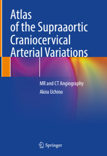 Atlas of the Supraaortic Craniocervical Arterial Variations MR and CT Angiography 2022 edition