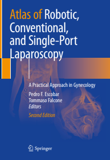 Atlas of Robotic, Conventional, and Single-Port Laparoscopy A Practical Approach in Gynecology 2nd ed 2022 Edition