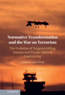 combat-Simon Frankel Pratt - Normative Transformation and the War on Terrorism_ The Evolution of Targeted Killing, Torture, and Private Military Contracting-Cambridge University Press (2022)