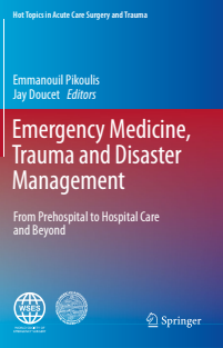 disaster-(Hot Topics in Acute Care Surgery and Trauma) Emmanouil Pikoulis, Jay Doucet - Emergency Medicine, Trauma and Disaster Management_ From Prehospital to Hospital Care and Beyond-Springer (2021)