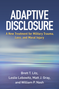 combat-Brett T. Litz PhD, Leslie Lebowitz PhD, Matt J. Gray PhD, William P. Nash M.D. - Adaptive Disclosure_ A New Treatment for Military Trauma, Loss, and Moral Injury-The Guilford Press (2015)