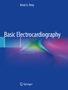 Basic Electrocardiography Brent G. Petty Springer (2020)