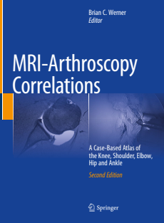 MRI-Arthroscopy Correlations A Case-Based Atlas of the Knee, Shoulder, Elbow, Hip and Ankle 2nd ed 2022 Edition