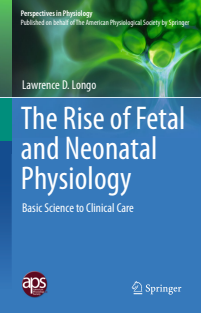 The Rise of Fetal and Neonatal Physiology Basic Science to Clinical Care