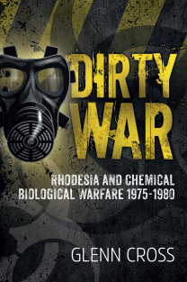 combat-Glenn Cross - Dirty War_ Rhodesia And Chemical Biological Warfare 1975-1980-Helion and Company (2017) (1)