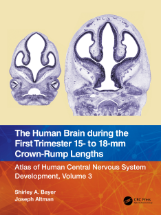 The Human Brain during the First Trimester 15- to 18-mm Crown-Rump Lengths Atlas of Human Central Nervous System Development, Volume 3