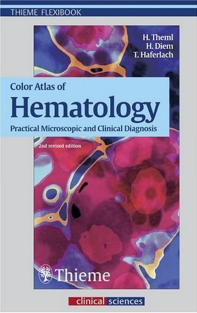 Color Atlas of Hematology Practical Microscopic and Clinical Diagnosis (Clinical Sciences)