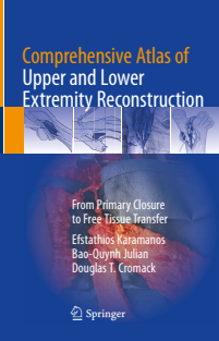 Comprehensive Atlas of Upper and Lower Extremity Reconstruction From Primary Closure to Free Tissue Transfer 1st ed 2021 Edition