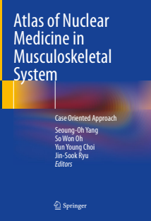 Atlas of Nuclear Medicine in Musculoskeletal System Case-Oriented Approach 2022