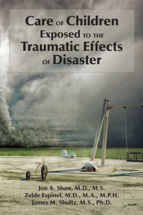 disaster-Espinel, Zelde_ Shultz, James M._ Shaw, Jon A. - Care of children exposed to the traumatic effects of disaster-American Psychiatric Pub. (2012)