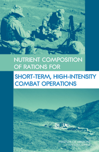 combat-Committee on Optimization of Nutrient Composition of Military Rations for Short-term, High-stress Situations, Committee on Military Nutrition Research - Nutrient Composition of Rations for Short-Term,