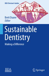 Sustainable Dentistry Making a Difference (BDJ Clinician’s Guides) 2023
