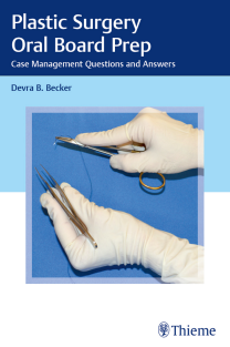 Plastic Surgery Oral Board Prep_ Case Management Questions and Answers, 1e