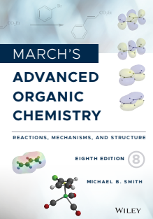 Marchs Advanced Organic Chemistry Reactions, Mechanisms, and Structure, 8th Edition (Michael B. Smith)