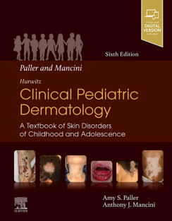 Paller and Mancini Hurwitz Clinical Pediatric Dermatology 6th Edition 2021